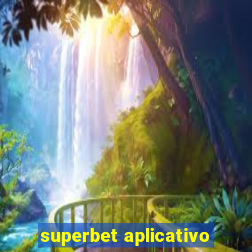 superbet aplicativo